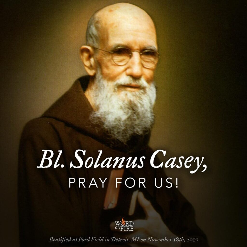 Bl. Solanus Casey, who was just beatified a few moments ago, pray for us!