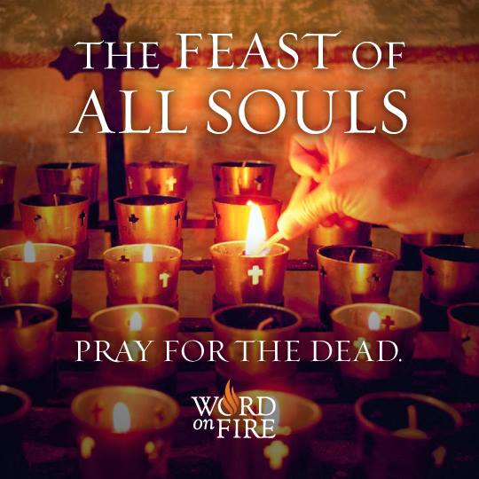 On this Feast of All Souls, we pray for the dead that, in company with Christ, ...